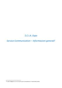 S.C.I.A. Expo Service Communication – Informazioni generali1 1  Si veda l’Allegato A con le istruzioni per la compilazione e l’inoltro della pratica.