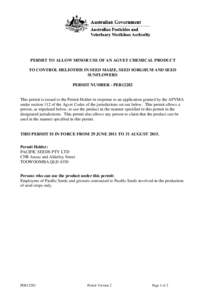 PERMIT TO ALLOW MINOR USE OF AN AGVET CHEMICAL PRODUCT TO CONTROL HELIOTHIS IN SEED MAIZE, SEED SORGHUM AND SEED SUNFLOWERS PERMIT NUMBER - PER12282  This permit is issued to the Permit Holder in response to an applicati