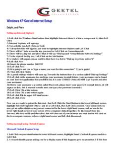 Windows XP Geetel Internet Setup Delphi, and Flora Setting up Internet Explorer 1) Left click the Windows Start button, then highlight Internet (there is a blue e to represent it), then Left Click 2) Internet Explorer wi