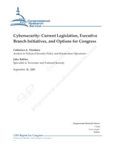 .  Cybersecurity: Current Legislation, Executive Branch Initiatives, and Options for Congress Catherine A. Theohary Analyst in National Security Policy and Information Operations