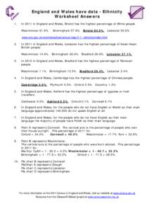 England and Wales have data - Ethnicity Worksheet Answers 1. In 2011 in England and Wales, Bristol has the highest percentage of White people. Westminster 61.6%