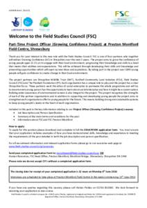 Job Reference: [Welcome to the Field Studies Council (FSC) Part-Time Project Officer (Growing Confidence Project) at Preston Montford Field Centre, Shrewsbury Thank you for your interest in this new role with the