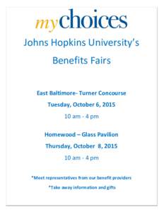 Johns Hopkins University’s Benefits Fairs East Baltimore- Turner Concourse Tuesday, October 6, am - 4 pm Homewood – Glass Pavilion