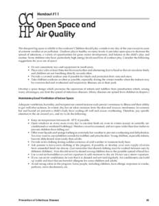 Handout #11  Open Space and Air Quality The cheapest big space available is the outdoors! Children should play outside every day of the year except in cases of extreme weather or air pollution. Outdoor play is healthy on