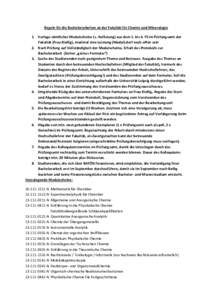 Regeln für die Bachelorarbeiten an der Fakultät für Chemie und Mineralogie 1. Vorlage sämtlicher Modulscheine (s. Auflistung) aus dem 1. bis 4. FS im Prüfungsamt der Fakultät (Frau Kießig), maximal eine Leistung (