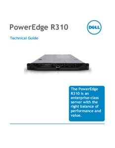 PowerEdge R310 Technical Guide The PowerEdge R310 is an enterprise-class