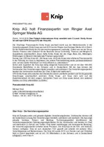 PRESSEMITTEILUNG  Knip AG holt Finanzexpertin von Ringier Axel Springer Media AG Zürich, Das Fintech-Unternehmen Knip verstärkt sein C-Level: Emily Kruse ist seit April 2016 Group CFO der Knip AG.