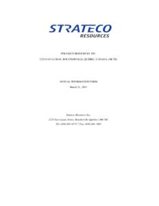 STRATECO RESOURCES INC[removed]GAY-LUSSAC, BOUCHERVILLE, QUÉBEC, CANADA, J4B 7K1 ANNUAL INFORMATION FORM March 21, 2011