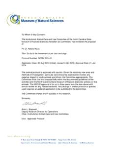 To Whom It May Concern: The Institutional Animal Care and Use Committee of the North Carolina State Museum of Natural Sciences (hereafter as Committee) has reviewed the proposal of: PI: Dr. Roland Kays Title: Study of th