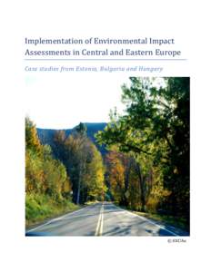 Implementation of Environmental Impact Assessments in Central and Eastern Europe Case studies from Estonia, Bulgaria and Hungary © SXC.hu