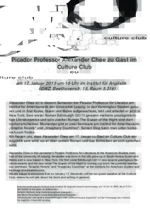 ©laura.därr2012  Picador Professor Alexander Chee zu Gast im Culture Club am 17. Januar 2013 um 19 Uhr im Institut für Anglistik (GWZ, Beethovenstr. 15, Raum 5.316)