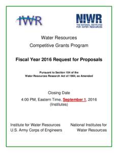 Water Resources Competitive Grants Program Fiscal Year 2016 Request for Proposals Pursuant to Section 104 of the Water Resources Research Act of 1984, as Amended