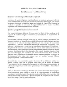 ENTREVUE AVEC PATRICE BRODEUR David Bensoussan – Les Éditions Du Lys D’où vient votre intérêt pour l’histoire des religions ? Les visions du monde religieuses et philosophiques me fascinent, notamment celles du