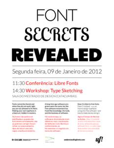 Segunda feira, 09 de Janeiro de:30 Conferência: Libre Fonts 14:30 Workshop: Type Sketching SALA DO MESTRADO DE DESIGN (CATACUMBAS)  reveals