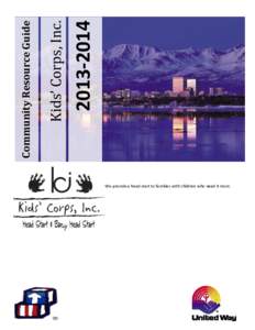 Kids’ Corps, Inc.  Community Resource Guide[removed]We provide a head start to families with children who need it most.