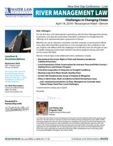 New One-Day Conference – Live!  RIVER MANAGEMENT LAW Challenges in Changing Climes  April 14, 2014 • Renaissance Hotel • Denver