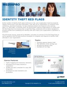 IDENTITY THEFT RED FLAGS As the number of identity theft cases continues to rise, your organization must be prepared. Identity thieves don’t just steal information; they also rob an organization of consumer trust, conf