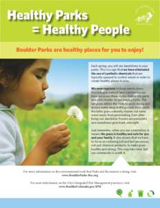 BOUL  Parks & Recreation Boulder Parks are healthy places for you to enjoy! Each spring, you will see dandelions in your