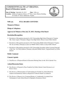 COMMONWEALTH of VIRGINIA Board of Education Agenda Date of Meeting: September 26, 2013 Time: 9:00 a.m. Location: Jefferson Conference Room, 22nd Floor, James Monroe Building 101 North 14th Street, Richmond, Virginia