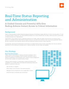 Technology Note  Real-Time Status Reporting and Administration A Unified Console and Powerful APIs Give Backup Admins Instant Access to Critical Information