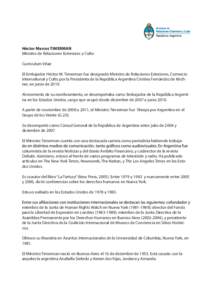 Héctor Marcos TIMERMAN Ministro de Relaciones Exteriores y Culto Curriculum Vitae El Embajador Héctor M. Timerman fue designado Ministro de Relaciones Exteriores, Comercio International y Culto por la Presidenta de la 