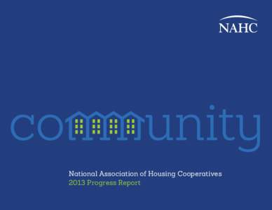 National Association of Housing Cooperatives 2013 Progress Report Dear Members and Partners  welcome