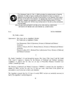 The Delaware Code (31 Del. C. §520) provides for judicial review of hearing decisions. In order to have a review of this decision in Court, a notice of appeal must be filed with the clerk (Prothonotary) of the Superior 