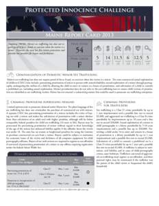 Protected Innocence Challenge State Action . National Change. Maine Report Card 2013 Summary[removed]): Maine’s sex trafficking law does not require proof of force, fraud, or coercion when the victim is a minor. However,