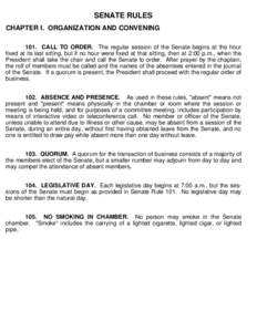 SENATE RULES CHAPTER I. ORGANIZATION AND CONVENING 101. CALL TO ORDER. The regular session of the Senate begins at the hour fixed at its last sitting, but if no hour were fixed at that sitting, then at 2:00 p.m., when th