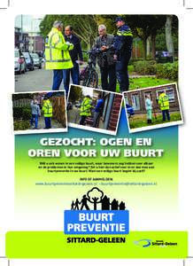 GEZOCHT: OGEN EN OREN VOOR UW BUURT Wilt u ook wonen in een veilige buurt, waar bewoners oog hebben voor elkaar en de problemen in hun omgeving? Zet u hier dan actief voor in en doe mee aan buurtpreventie in uw buurt. Wa