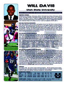 WILL DAVIS Utah State University Senior • Cornerback • 6-0 • 186 • Spokane, Wash. (Central Valley HS/De Anza College) INDIVIDUAL HONORS: CBSSports.com Third-Team All-America (2012); Phil Steele Fourth-Team All-Am