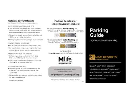 Welcome to MGM Resorts Use this guide for information and parking rates. REGISTERED HOTEL GUESTS • Your parking fee provides you with in-out privileges within the same parking type (self or valet) across all