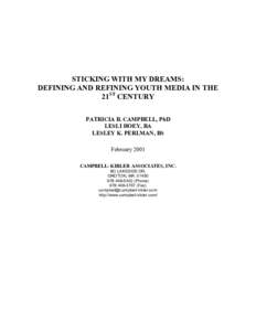 STICKING WITH MY DREAMS: DEFINING AND REFINING YOUTH MEDIA IN THE 21ST CENTURY PATRICIA B. CAMPBELL, PhD LESLI HOEY, BA LESLEY K. PERLMAN, BS