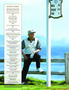 HONORS & AWARDS Most Powerful Person in Golf Golf Inc. Magazine 2004, ’05, ’06, ’07 12th Francis Ouimet Award for Lifelong Contributions to Golf 2007