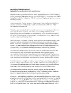 Can Analytics Make a Difference? By Dale McPherson, President, Field Asset Services Foreclosures and REO properties are the reality of the housing crisis. In 2011, nearly 2.7 million foreclosure filings were reported on 