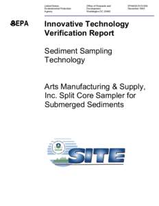 Innovative Technology Verification Report: Sediment Sampling Technology: Arts Manufacturing & Supply, Inc. Split Core Sampler for Submerged Sediments