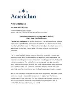 News Release FOR IMMEDIATE RELEASE For Further Information Contact: Andrea RoeringChanhassen, MN (March 31, 2015)–- AmericInn®, the largest mid-scale lodging