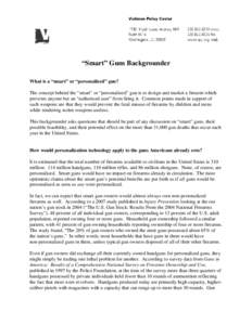 “Smart” Guns Backgrounder What is a “smart” or “personalized” gun? The concept behind the “smart” or “personalized” gun is to design and market a firearm which prevents anyone but an “authorized use