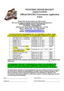 WESTSIDE MINOR HOCKEY ASSOCIATION Official[removed]Tournament Application Form Please mark the tournament you wish to enter, fill in the two pages completely and forward along with payment to: