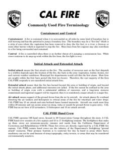 CAL FIRE Commonly Used Fire Terminology Containment and Control Containment: A fire is contained when it is surrounded on all sides by some kind of boundary but is still burning and has the potential to jump a boundary l