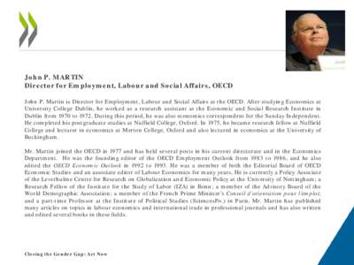 John P. MARTIN Director for Employment, Labour and Social Affairs, OECD John P. Martin is Director for Employment, Labour and Social Affairs at the OECD. After studying Economics at University College Dublin, he worked a