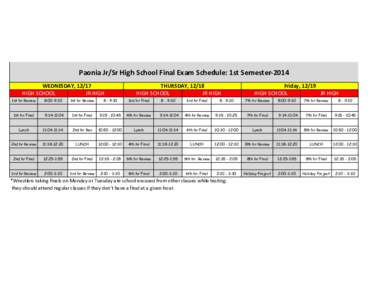 Paonia	
  Jr/Sr	
  High	
  School	
  Final	
  Exam	
  Schedule:	
  1st	
  Semester-­‐2014 WEDNESDAY,	
  12/17 HIGH	
  SCHOOL JR	
  HIGH	
    THURSDAY,	
  12/18