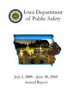 Iowa Department of Public Safety July 1, 2009—June 30, 2010 Annual Report
