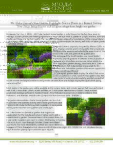 July 1, 2016  FOR IMMEDIATE RELEASE Mt. Cuba Center’s New Garden Highlights Native Plants in a Formal Setting: New design brings blooms and foliage in a high heat, bright sun garden
