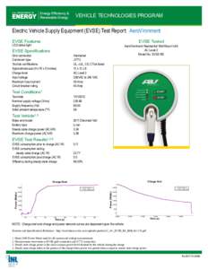 VEHICLE TECHNOLOGIES pROGRAM  Electric Vehicle Supply Equipment (EVSE) Test Report: AeroVironment EVSE Tested  EVSE Features