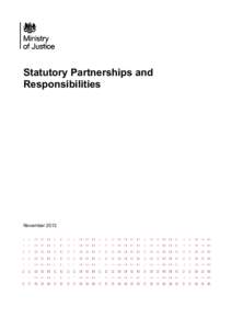 Ministry of Justice - Statutory Partnerships and Responsibilities - November 2013