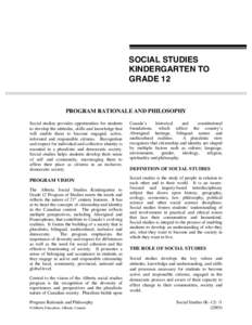 SOCIAL STUDIES KINDERGARTEN TO GRADE 12 PROGRAM RATIONALE AND PHILOSOPHY Social studies provides opportunities for students
