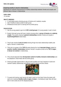 REAL Life Update: Exploring healthy & abusive relationships Identifying the essential requirements for healthy relationships between friends and couples and different signs of abuse in relationships. HOW LONG: 15 minutes