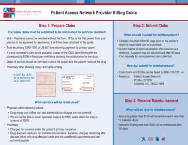 Patient Access Network Provider Billing Guide Step 1: Prepare Claim Step 2: Submit Claim  The below items must be submitted to be reimbursed for services rendered: