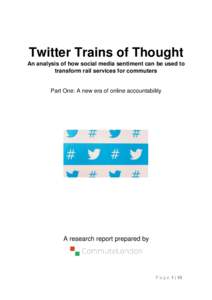 Twitter Trains of Thought An analysis of how social media sentiment can be used to transform rail services for commuters Part One: A new era of online accountability